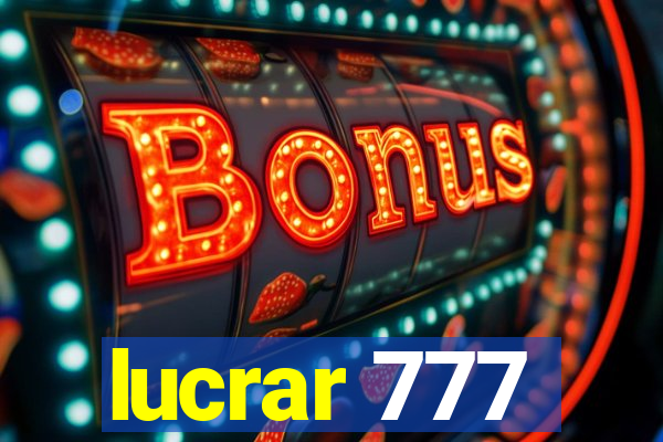 lucrar 777